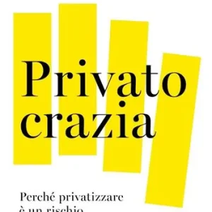 Korting Privatocrazia. Perché privatizzare è un rischio per lo Stato moderno