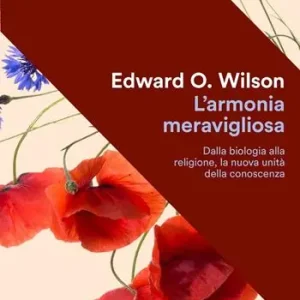 Op = Op L‘armonia meravigliosa. Dalla biologia alla religione, la nuova unità della conoscenza