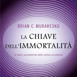 La chiave dell‘immortalità. Le radici psichedeliche della cultura occidentale Veilige Betaling