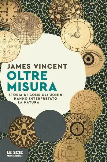 Oltre misura. Storia di come gli uomini hanno interpretato la natura Premium