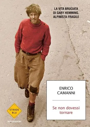 Beperkte Voorraad Se non dovessi tornare. La vita bruciata di Gary Hemming, alpinista fragile