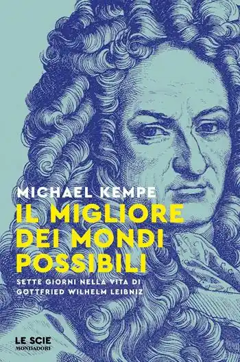 Il migliore dei mondi possibili. Sette giorni nella vita di Gottfried Whilelm Leibniz Hete Deal