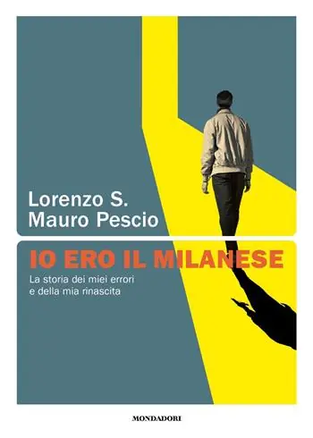 Io ero il milanese. La storia dei miei errori e della mia rinascita Snelle Levering