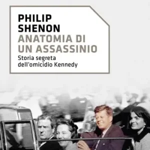 Anatomia di un assassinio. Storia segreta dell‘omicidio Kennedy Op = Op