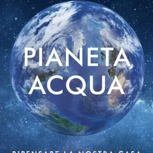 Rechtstreeks Van De Fabrikant Pianeta acqua. Ripensare la nostra casa nell‘universo
