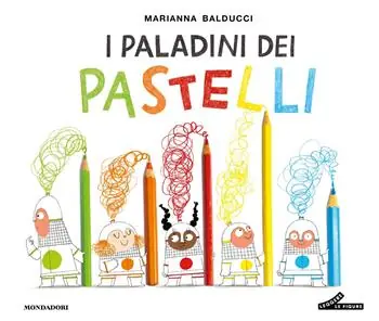 I paladini dei pastelli. Ediz. a colori Snelle Levering