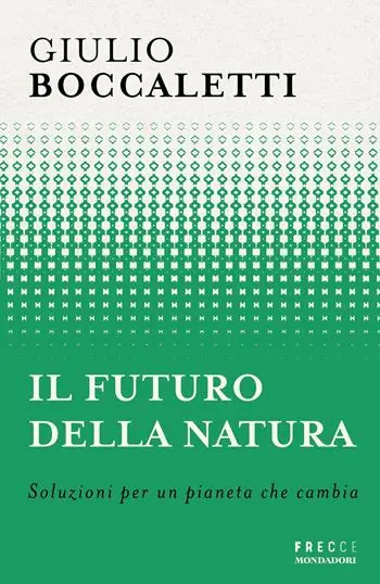 Il futuro della natura. Soluzioni per un pianeta che cambia Beperkt Aanbod