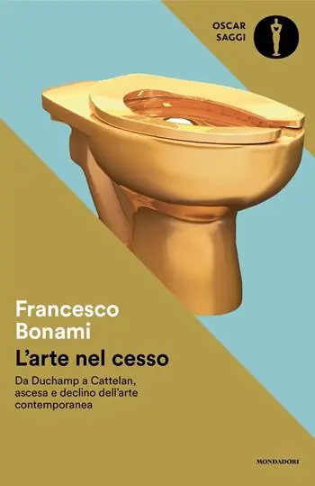 Aanbieding L‘arte nel cesso. Da Duchamp a Cattelan, ascesa e declino dell‘arte contemporanea