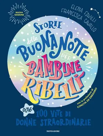 Beste Prijs Storie della buonanotte per bambine ribelli. Oltre 100 vite di donne straordinarie. Nuova ediz.
