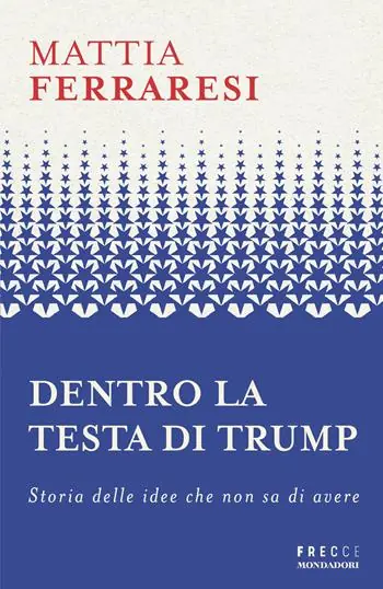 Dentro la testa di Trump. Storia delle idee che non sa di avere Superprijs