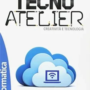 Weekendaanbieding Tecno atelier. Creatività e tecnologia. Informatica. Per la Scuola media. Con e-book. Con espansione online