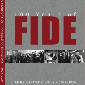 100 years of FIDE. An illustrated history 1924-2024. Ediz. illustrata Hoge Kwaliteit