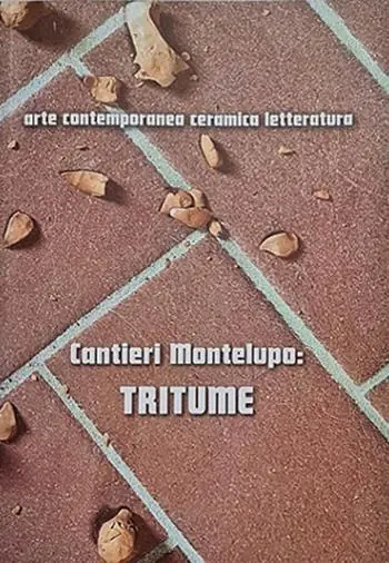 Cantieri Montelupo Tritume. Arte contemporanea ceramica letteratura. Ediz. italiana e inglese Op = Op
