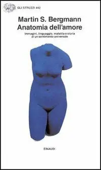 Anatomia dell‘amore. Immagini, linguaggio, malattia e storia di un sentimento universale Populair