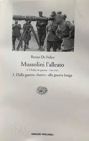 Mussolini l‘alleato. Vol. 1 2 Italia in guerra (1940-1943). Crisi e agonia del regime, L‘. Hete Deal