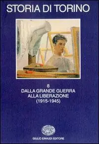 Storia di Torino. Vol. 8 Dalla grande guerra alla liberazione (1915-1945). Flitsaanbieding