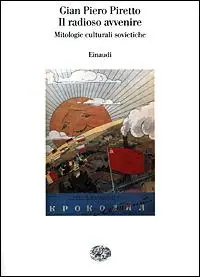 Il radioso avvenire. Mitologie culturali sovietiche Exclusieve Aanbieding