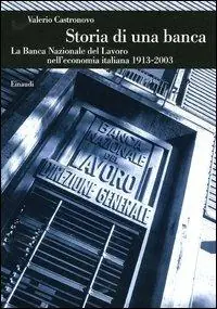Betrouwbaar Storia di una banca. La Banca Nazionale del Lavoro nell‘economia italiana (1913-2003)
