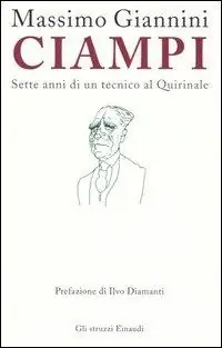 Laatste Versie Ciampi. Sette anni di un tecnico al Quirinale