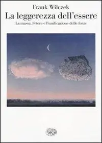 Voordeelprijs La leggerezza dell‘essere. La massa, l‘etere e l‘unificazione delle forze