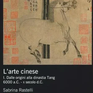 Beperkte Voorraad L‘arte cinese. Ediz. illustrata. Vol. 1 Dalle origini alla dinastia Tang (6000 a.C. - X secolo d.C.)