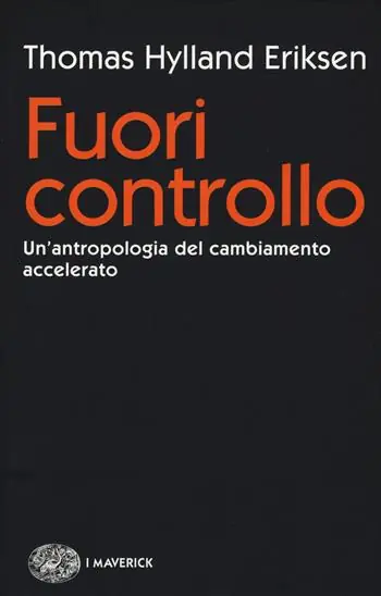 Hete Deal Fuori controllo. Un‘antropologia del cambiamento accelerato