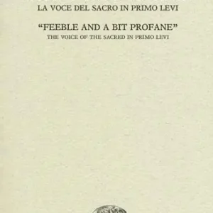 «Fioca e un po‘ profana». La voce del sacro in Primo Levi-«Feeble and a bit profane». The voice of the sacred in Primo Levi Bestseller