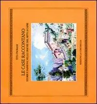 Betaalbaar Le case raccontano. Storie e passioni delle dimore del mito a Capri