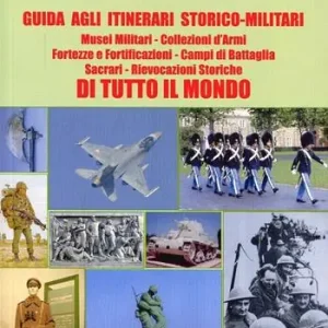 Un viaggio nella storia. Guida agli itinerari storico-militari di tutto il mondo Alleen Vandaag