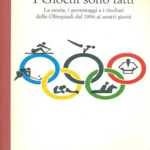 Op = Op I giochi sono fatti. La storia, i personaggi e i risultati delle Olimpiadi dal 1896 ai nostri giorni