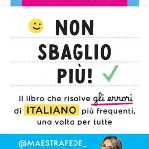 Weekendaanbieding Non sbaglio più! Il libro che risolve gli errori di italiano più frequenti. Dalla scuola primaria in poi