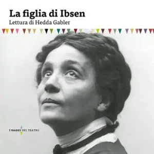 Hoge Kwaliteit La figlia di Ibsen. Lettura di Hedda Gabler