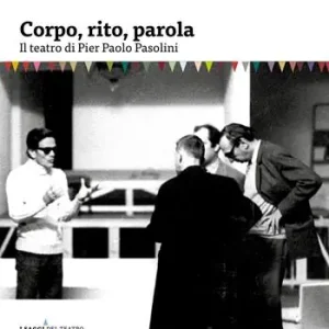 Weekendaanbieding Corpo, rito, parola. Il teatro di Pier Paolo Pasolini