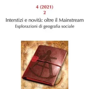 Beperkte Voorraad Geography notebooks (2021). Vol. 4/2 Interstizi e novità oltre il Mainstream. Esplorazioni di geografia sociale