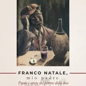 Franco Natale, mio padre. Poesie e opere del pittore della luce Populair