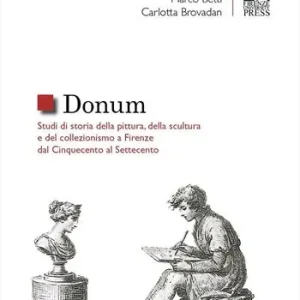 Dagaanbieding Donum. Studi di storia della pittura, della scultura e del collezionismo a Firenze dal Cinquecento al Settecento