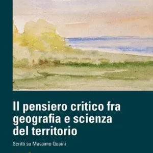 Op = Op Il pensiero critico fra geografia e scienza del territorio. Scritti su Massimo Quaini