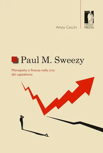 Speciale Aanbieding Paul M. Sweezy. Monopolio e finanza nella crisi del capitalismo