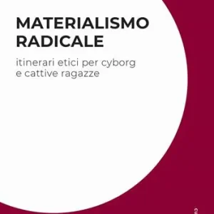Actieprijs Materialismo radicale. Itinerari etici per cyborg e cattive ragazze