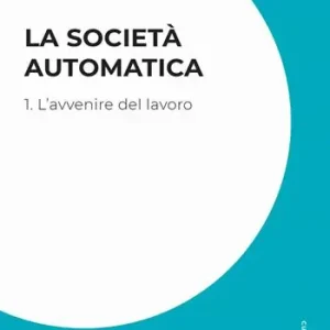 La società automatica. Vol. 1 L‘ avvenire del lavoro Fabrieksprijs