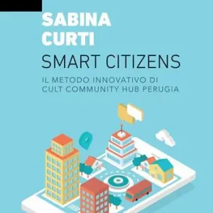Alleen Vandaag Smart citizens. Il metodo innovativo di CULT Community Hub di Perugia
