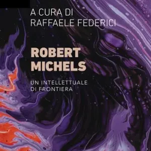 Aanbieding Robert Michels. Un intellettuale di frontiera