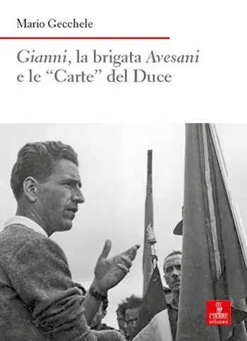 Gianni, la brigata Avesani e le «Carte» del Duce Must-Have