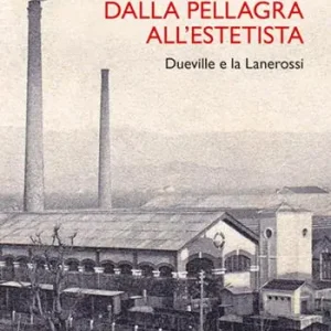 Dalla pellagra all‘estetista. Dueville e la Lanerossi Premium