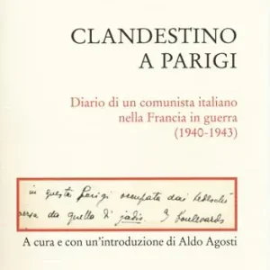 Clandestino a Parigi. Diario di un comunista italiano nella Francia in guerra (1940-1943) Op = Op