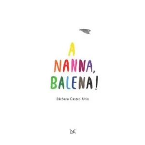 Snelle Levering A nanna, balena! Ediz. a colori