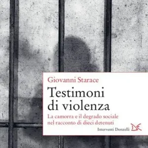 Testimoni di violenza. La camorra e il degrado sociale nel racconto di dieci detenuti Finale Uitverkoop