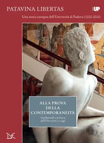 Alla prova della contemporaneità. Intellettuali e politica dall‘Ottocento a oggi. Patavina Libertas Must-Have