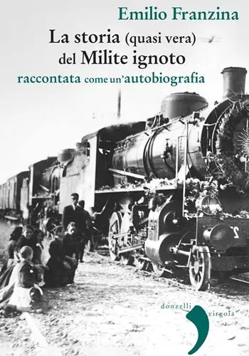 Finale Uitverkoop Storia (quasi) vera del milite ignoto. Raccontata come un‘autobiografia. Nuova ediz.