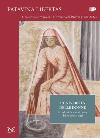 L‘ università delle donne. Accademiche e studentesse dal Seicento a oggi. Patavina Libertas Snelle Levering